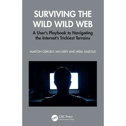 Surviving the Wild Wild Web: A User's Playbook to Navigating the Internet's Trickiest Terrains
