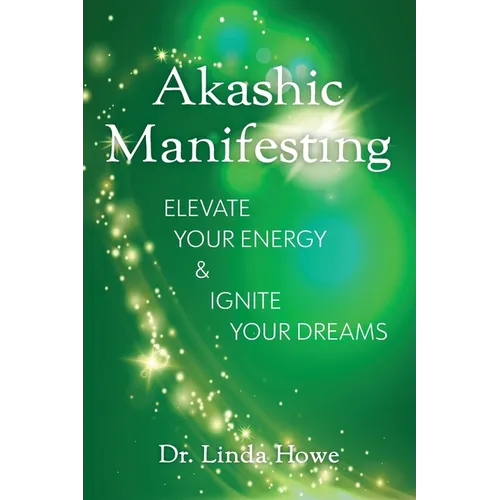 Akashic Manifesting: Elevate Your Energy & Ignite Your Dreams