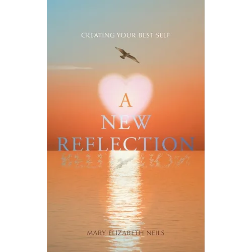A New Reflection: Creating Your Best Self