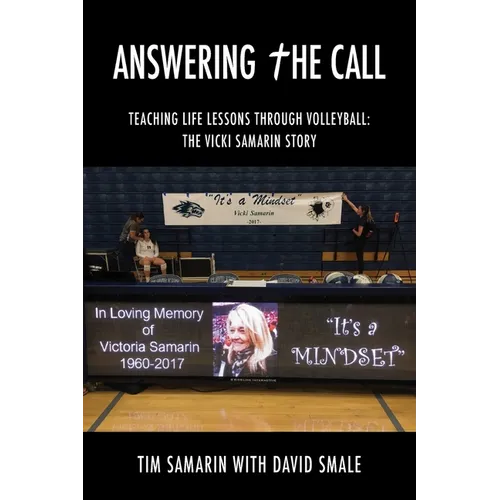 Answering the Call: Teaching Life Lessons Through Volleyball: the Vicki Samarin Story