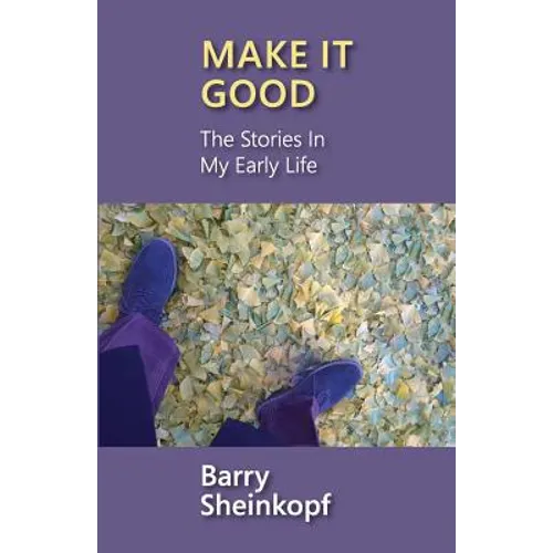 Make It Good: The Stories In My Early Life