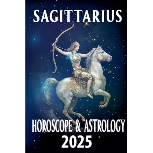 Sagittarius Horoscope & Astrology 2025