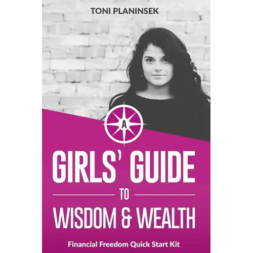 A Girls' Guide to Wisdom and Wealth: Financial Freedom Quick Start Kit