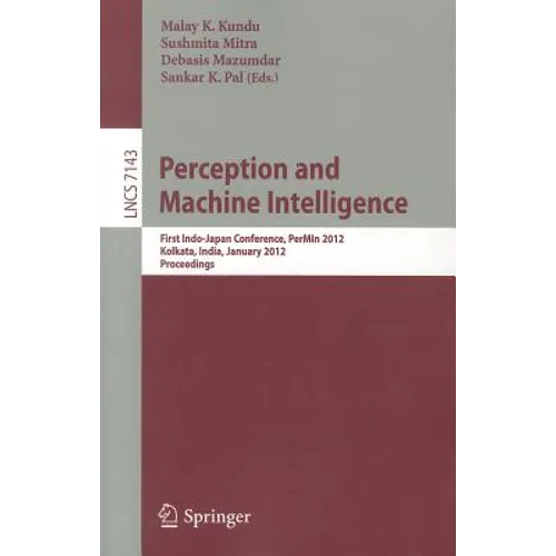Perception and Machine Intelligence: First Indo-Japan Conference, PerMIn 2012, Kolkata, India, January 12-13, 2011, Proceedings