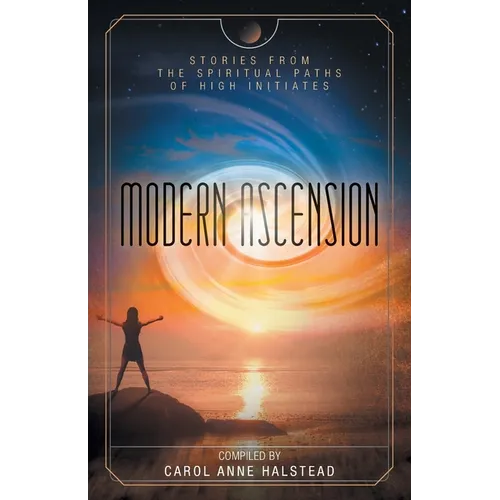 Modern Ascension: Stories From the Spiritual Paths of High Initiates