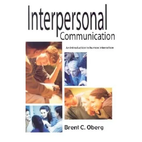 Interpersonal Communication: An Introduction to Human Interaction