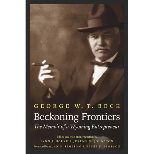 Beckoning Frontiers: The Memoir of a Wyoming Entrepreneur