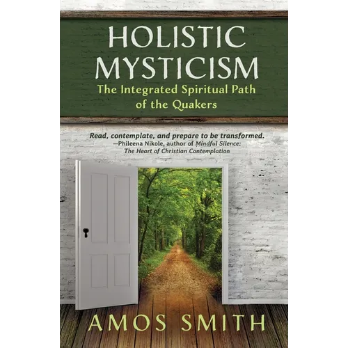 Holistic Mysticism: The Integrated Spiritual Path of the Quakers