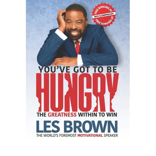 You've Got To Be HUNGRY: The GREATNESS Within to Win