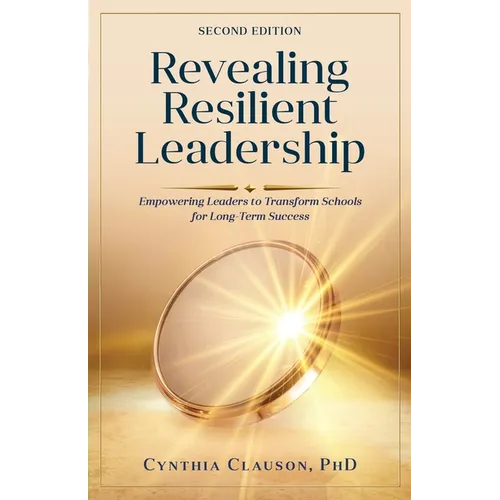 Revealing resilient Leadership: Empowering Leaders to Transform Schools for Long-Term Success