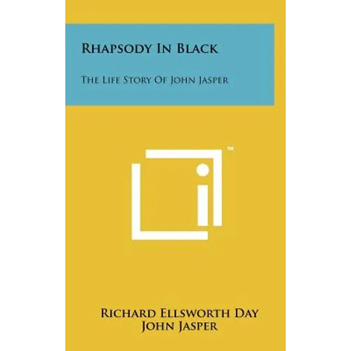 Rhapsody In Black: The Life Story Of John Jasper
