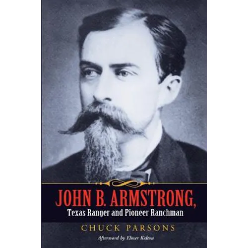 John B. Armstrong, Texas Ranger and Pioneer Ranchman