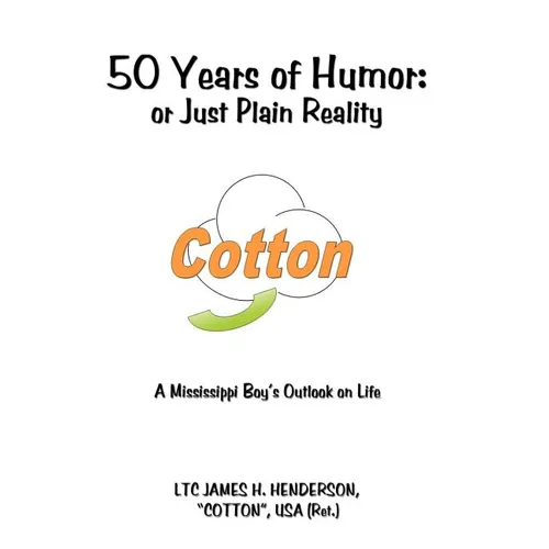 50 Years of Humor: or Just Plain Reality: A Mississippi Boy's Outlook on Life - Hardcover