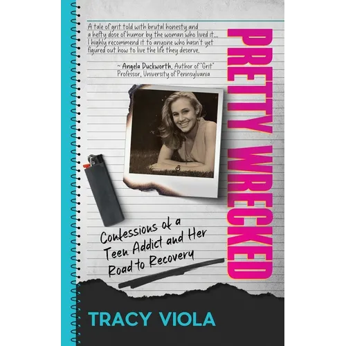 Pretty Wrecked: Confessions of a Teen Addict and Her Road to Recovery