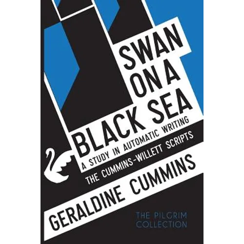 Swan on a Black Sea: A Study in Automatic Writing: The Cummins-Willett Scripts