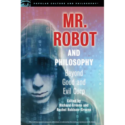Mr. Robot and Philosophy: Beyond Good and Evil Corp