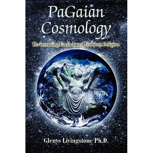 PaGaian Cosmology: Re-inventing Earth-based Goddess Religion