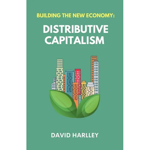Building The New Economy: Distributive Capitalism