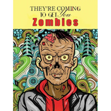 Zombies, They're Coming To Get You: Adult Coloring Book