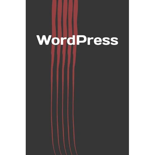 WordPress: How to Build your Own Website with WordPress for Beginners