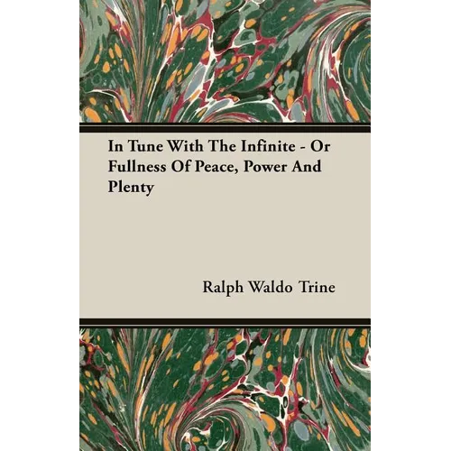 In Tune With The Infinite - Or Fullness Of Peace, Power And Plenty