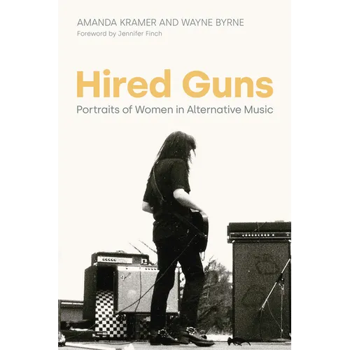 Hired Guns: Portraits of Women in Alternative Music