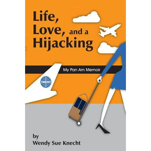 Life, Love, and a Hijacking: My Pan Am Memoir