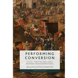 Performing Conversion: Cities, Theatre and Early Modern Transformations - Paperback
