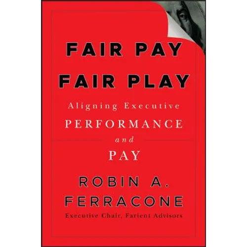 Fair Pay, Fair Play: Aligning Executive Performance and Pay