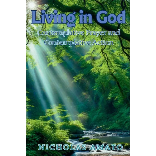 Living in God: Contemplative Prayer and Contemplative Action