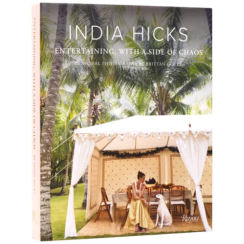 India Hicks: Entertaining, with a Side of Chaos