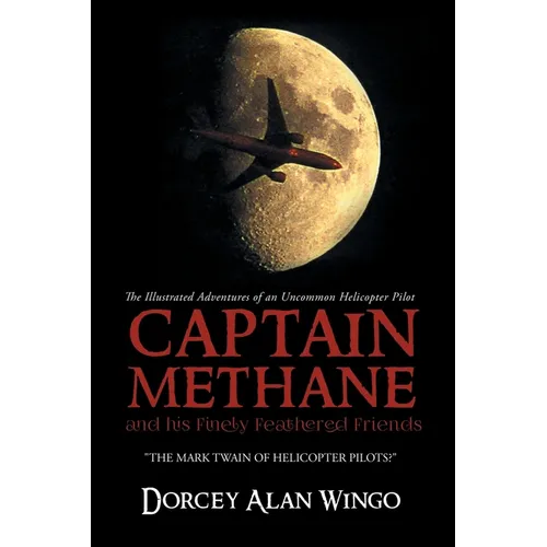 Captain Methane and his Finely Feathered Friends: "The Mark Twain of Helicopter Pilots?"