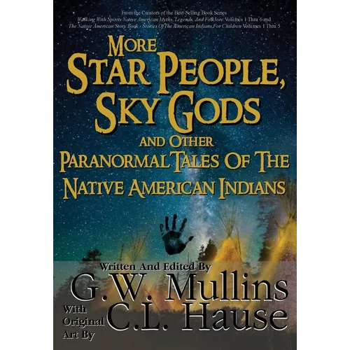 More Star People, Sky Gods And Other Paranormal Tales Of The Native American Indians
