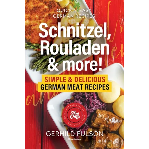Schnitzel, Rouladen & more!: Simple & Delicious German Meat Recipes