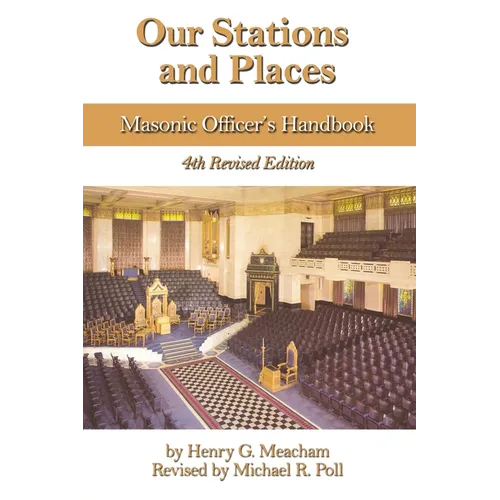 Our Stations and Places: Masonic Officers Handbook