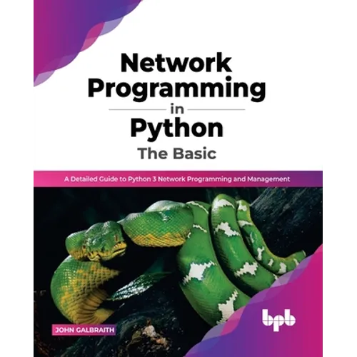 Network Programming in Python: The Basic: A Detailed Guide to Python 3 Network Programming and Management (English Edition)