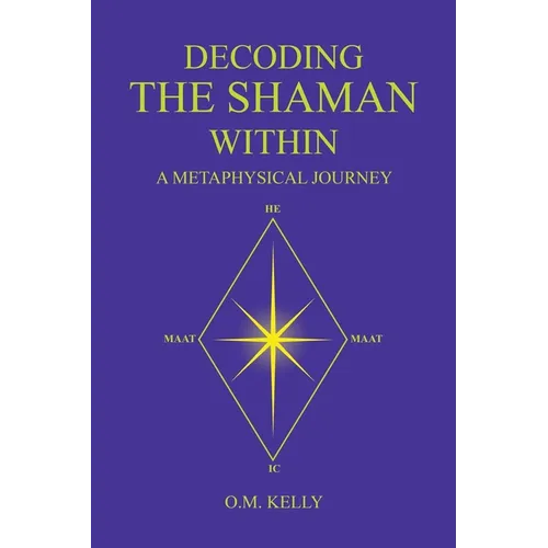 Decoding the Shaman Within: A Metaphysical Journey