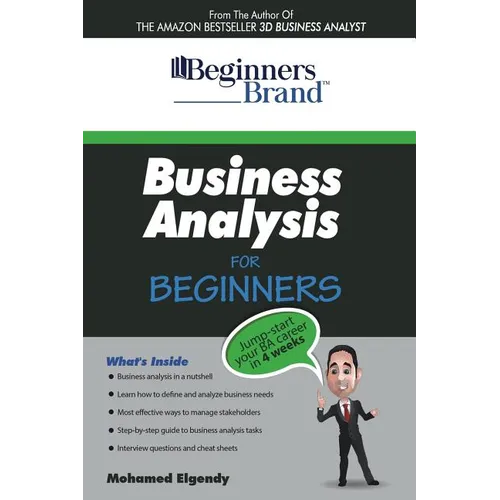 Business Analysis For Beginners: Jump-Start your BA Career in Four Weeks