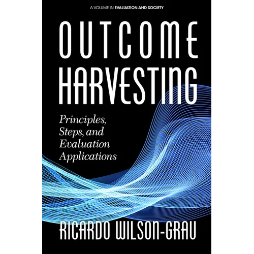 Outcome Harvesting: Principles, Steps, and Evaluation Applications