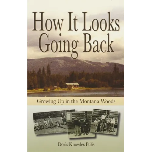 How It Looks Going Back: Growing Up in the Montana Woods