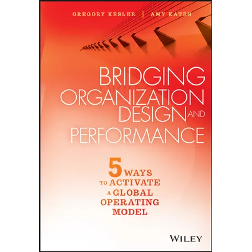 Bridging Organization Design and Performance: Five Ways to Activate a Global Operation Model