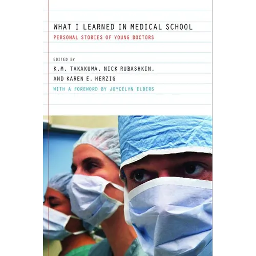 What I Learned in Medical School: Personal Stories of Young Doctors