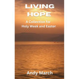 Living Hope - A Collection for Holy Week and Easter