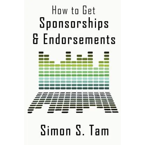 How to Get Sponsorships and Endorsements: Get Funding for Bands, Non-Profits, and more!
