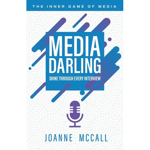 Media Darling: Shine Through Every Interview