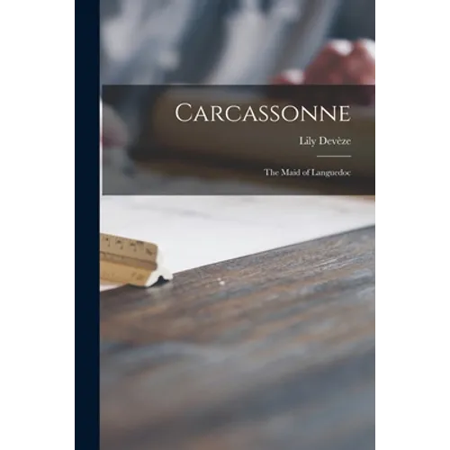 Carcassonne; the Maid of Languedoc