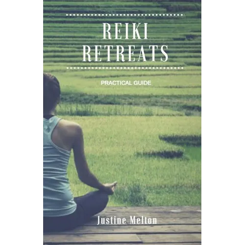 Reiki Retreats: Practical Guide