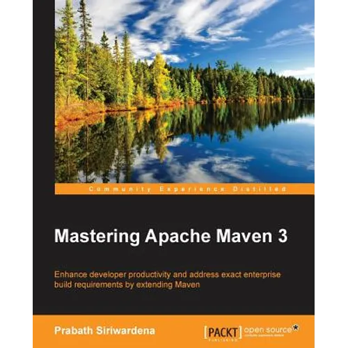 Mastering Apache Maven 3: Enhance developer productivity and address exact enterprise build requirements by extending Maven
