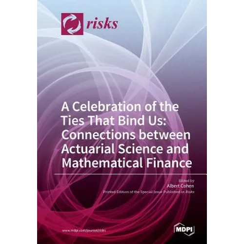 A Celebration of the Ties That Bind Us: Connections between Actuarial Science and Mathematical Finance