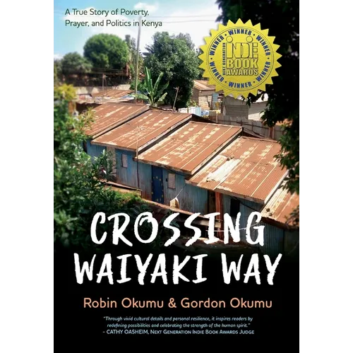 Crossing Waiyaki Way: A True Story of Poverty, Prayer, and Politics in Kenya